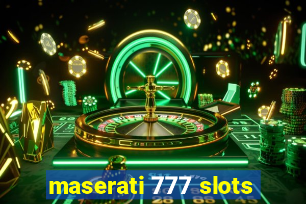 maserati 777 slots