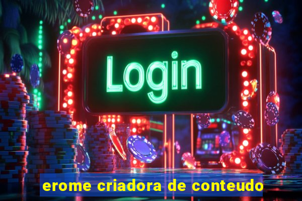 erome criadora de conteudo