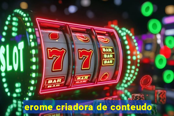 erome criadora de conteudo