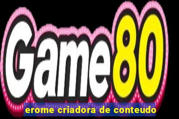 erome criadora de conteudo