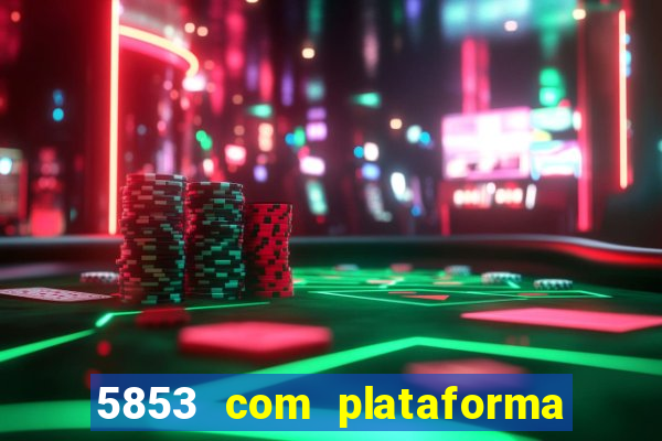 5853 com plataforma de jogos