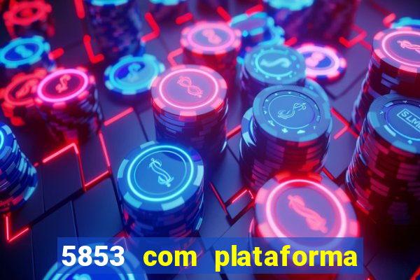 5853 com plataforma de jogos