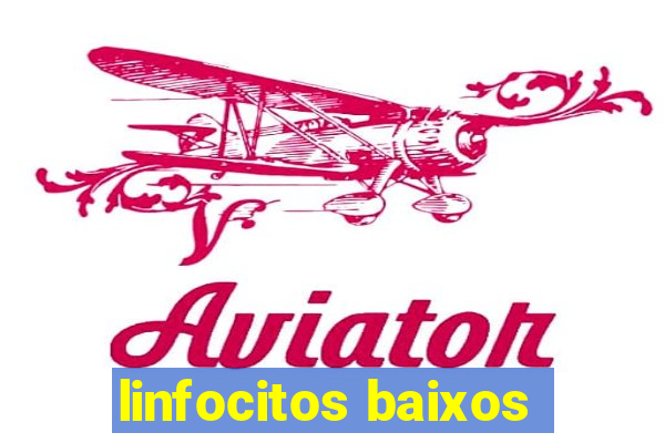linfocitos baixos
