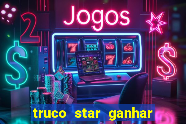 truco star ganhar dinheiro pix