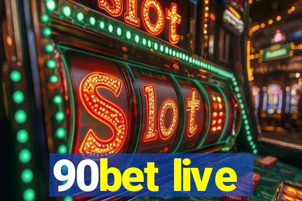 90bet live