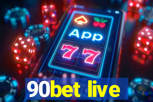 90bet live