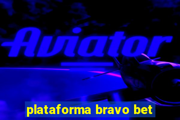 plataforma bravo bet