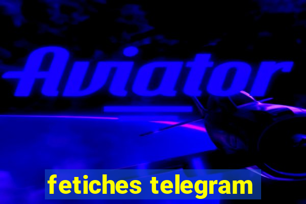 fetiches telegram