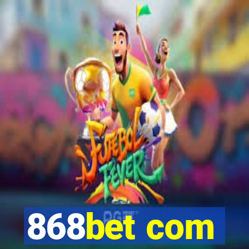 868bet com
