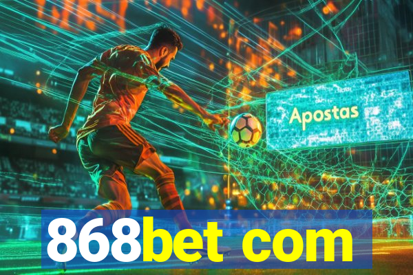 868bet com