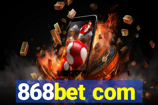 868bet com