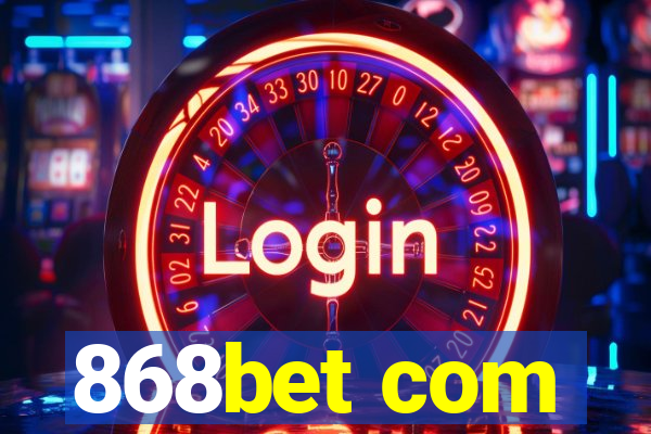 868bet com