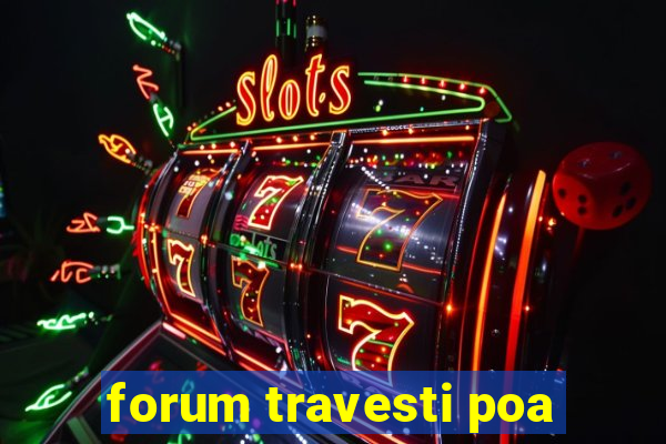 forum travesti poa