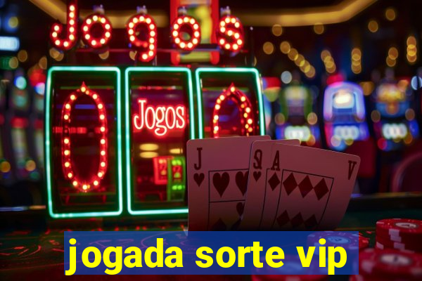 jogada sorte vip