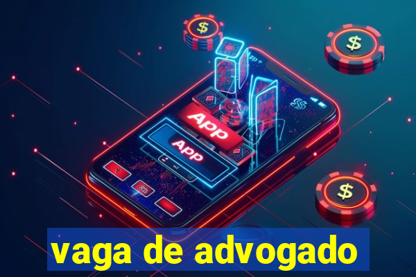 vaga de advogado