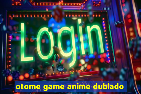 otome game anime dublado