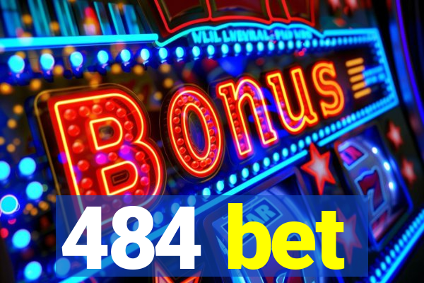 484 bet