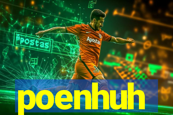 poenhuh