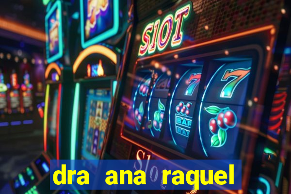 dra ana raquel proctologista botafogo