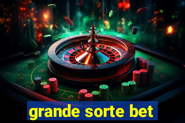 grande sorte bet