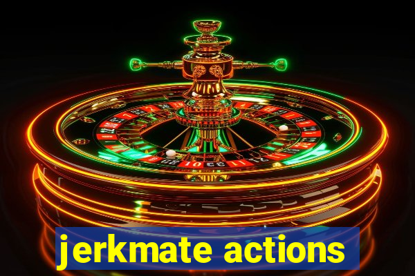 jerkmate actions
