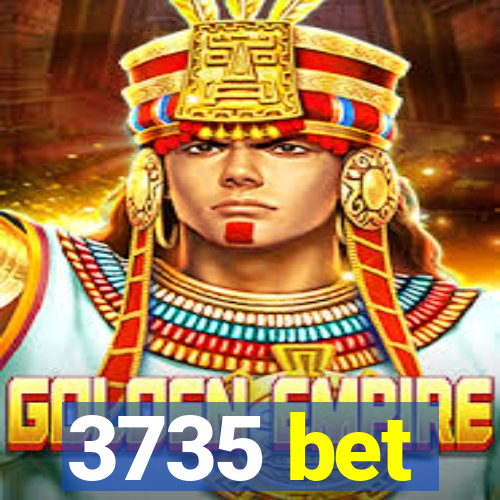 3735 bet