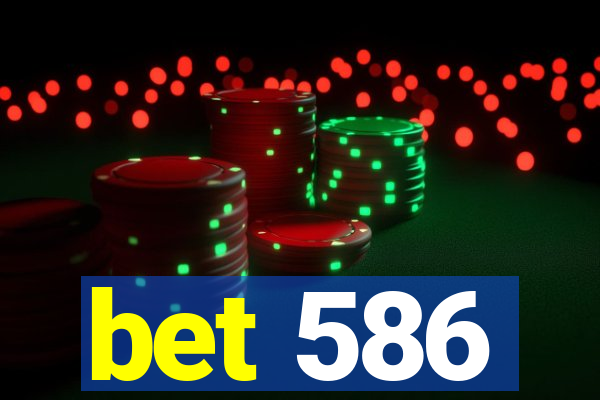 bet 586