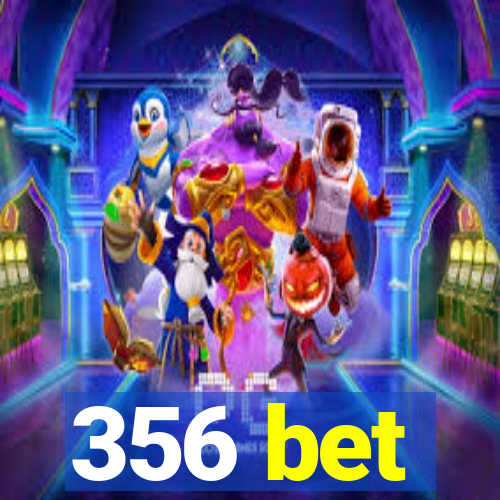 356 bet