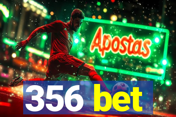 356 bet