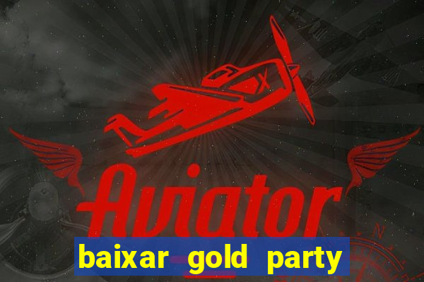baixar gold party - slots