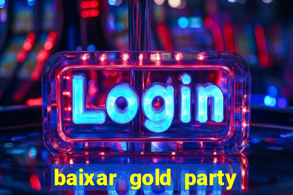 baixar gold party - slots