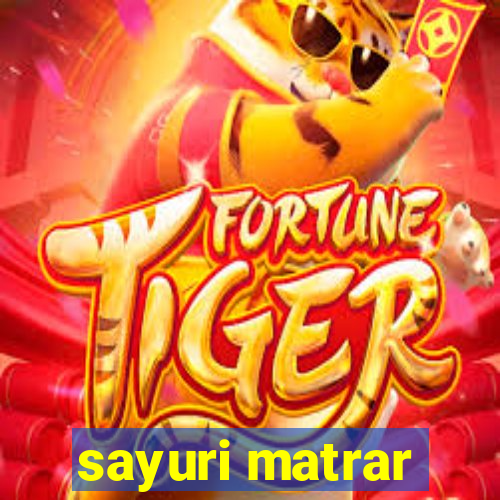 sayuri matrar