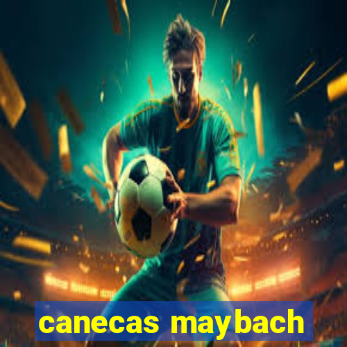 canecas maybach