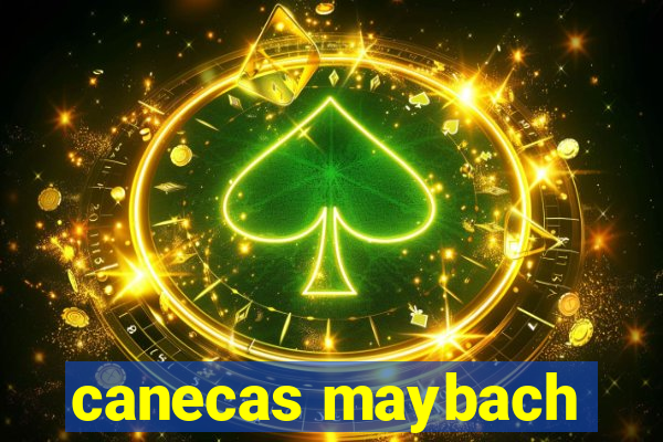 canecas maybach