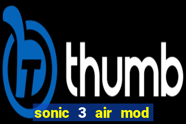sonic 3 air mod extra slot shadow