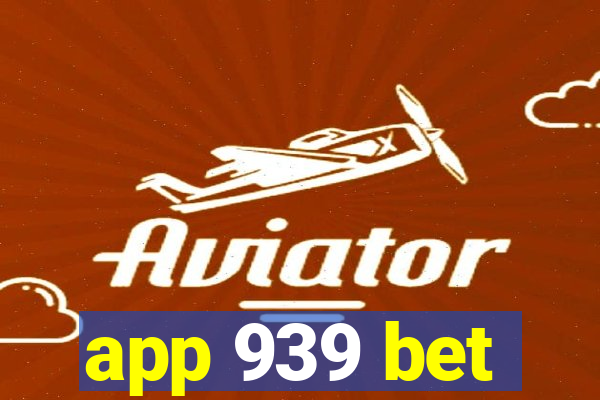 app 939 bet