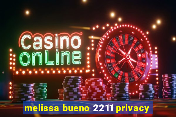 melissa bueno 2211 privacy