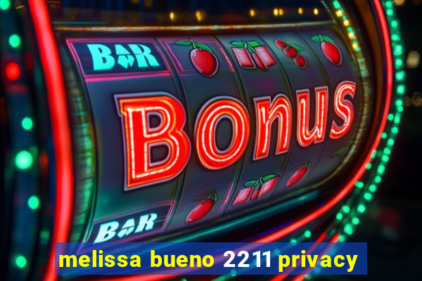 melissa bueno 2211 privacy