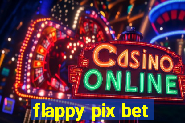 flappy pix bet