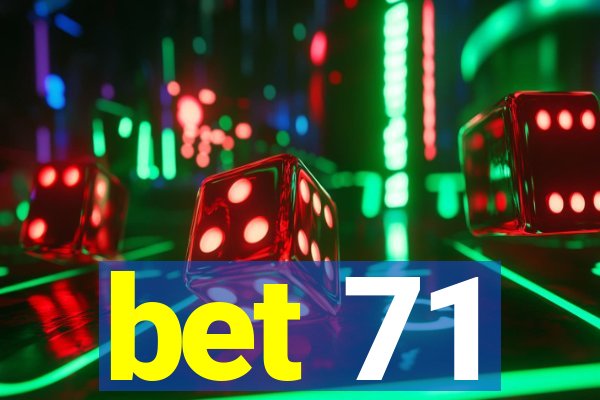 bet 71