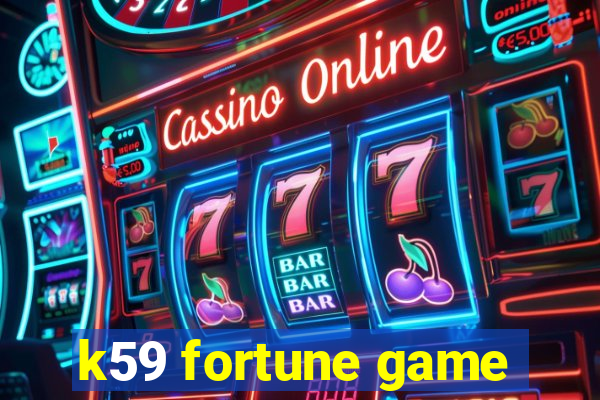 k59 fortune game
