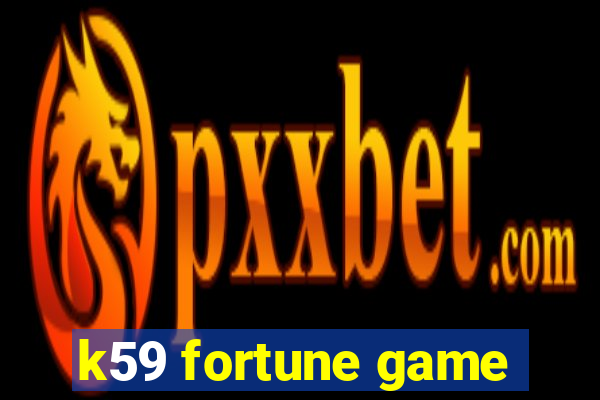 k59 fortune game