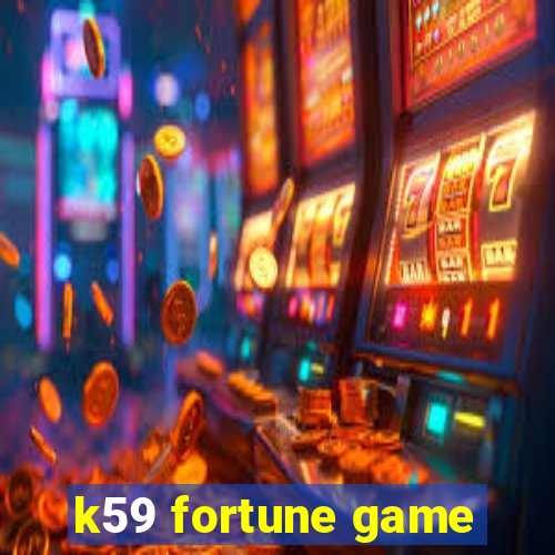 k59 fortune game