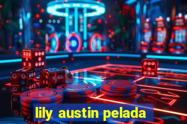 lily austin pelada