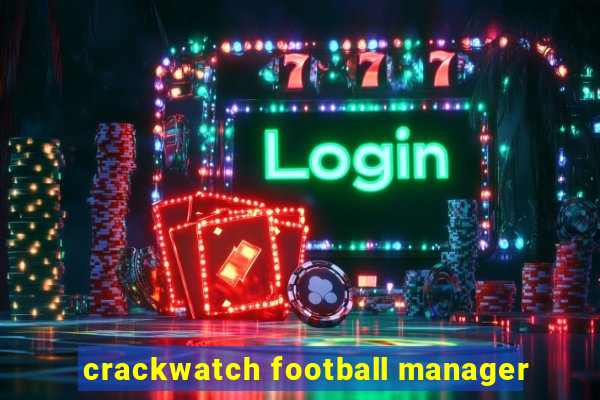 crackwatch football manager