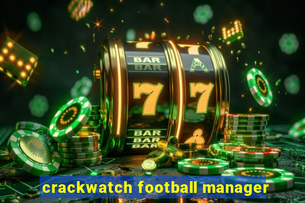 crackwatch football manager