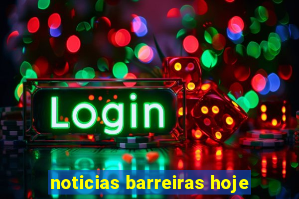 noticias barreiras hoje