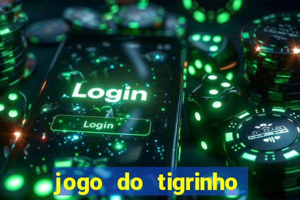 jogo do tigrinho gratis sem deposito