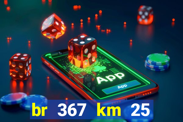 br 367 km 25 porto seguro
