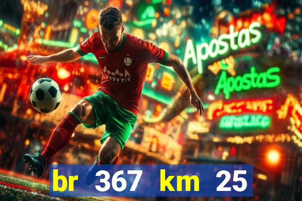 br 367 km 25 porto seguro
